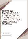TRATADO AMPLIADO DE ASISTENCIA AL USUARIO QUIRÚRGICO EN ENFERMERÍA TÉCNICA