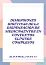 DIMENSIONES BIOÉTICAS DE LA DISPENSACIÓN DE MEDICAMENTOS EN CONTEXTOS CLÍNICOS COMPLEJOS