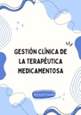 GESTIÓN CLÍNICA DE LA TERAPÉUTICA MEDICAMENTOSA