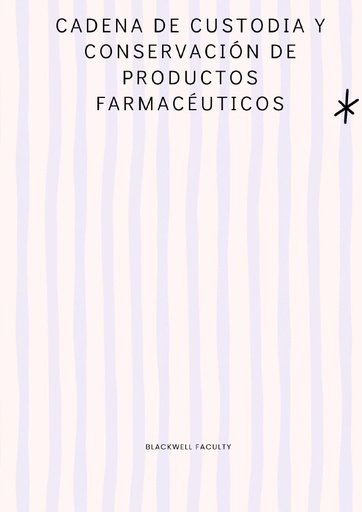 CADENA DE CUSTODIA Y CONSERVACIÓN DE PRODUCTOS FARMACÉUTICOS