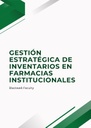 GESTIÓN ESTRATÉGICA DE INVENTARIOS EN FARMACIAS INSTITUCIONALES