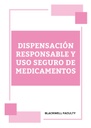 DISPENSACIÓN RESPONSABLE Y USO SEGURO DE MEDICAMENTOS