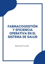 FARMACOGESTIÓN Y EFICIENCIA OPERATIVA EN EL SISTEMA DE SALUD