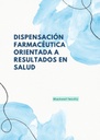 DISPENSACIÓN FARMACÉUTICA ORIENTADA A RESULTADOS EN SALUD