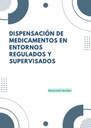 DISPENSACIÓN DE MEDICAMENTOS EN ENTORNOS REGULADOS Y SUPERVISADOS