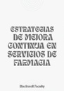 ESTRATEGIAS DE MEJORA CONTINUA EN SERVICIOS DE FARMACIA