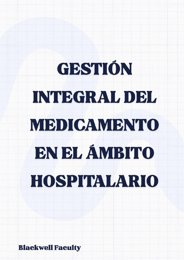 GESTIÓN INTEGRAL DEL MEDICAMENTO EN EL ÁMBITO HOSPITALARIO