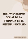 RESPONSABILIDAD SOCIAL DE LA FARMACIA EN EL SISTEMA SANITARIO