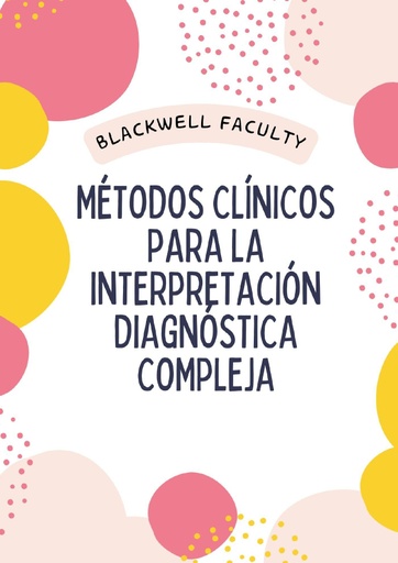 MÉTODOS CLÍNICOS PARA LA INTERPRETACIÓN DIAGNÓSTICA COMPLEJA