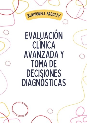 EVALUACIÓN CLÍNICA AVANZADA Y TOMA DE DECISIONES DIAGNÓSTICAS