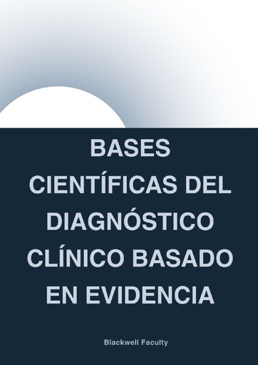 BASES CIENTÍFICAS DEL DIAGNÓSTICO CLÍNICO BASADO EN EVIDENCIA