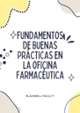 FUNDAMENTOS DE BUENAS PRÁCTICAS EN LA OFICINA FARMACÉUTICA
