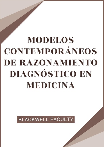 MODELOS CONTEMPORÁNEOS DE RAZONAMIENTO DIAGNÓSTICO EN MEDICINA
