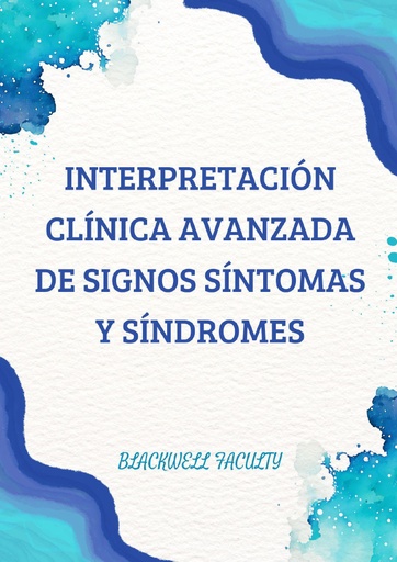 INTERPRETACIÓN CLÍNICA AVANZADA DE SIGNOS SÍNTOMAS Y SÍNDROMES