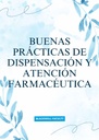 BUENAS PRÁCTICAS DE DISPENSACIÓN Y ATENCIÓN FARMACÉUTICA