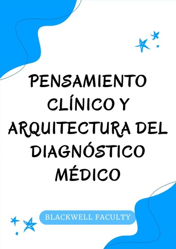 PENSAMIENTO CLÍNICO Y ARQUITECTURA DEL DIAGNÓSTICO MÉDICO
