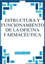 ESTRUCTURA Y FUNCIONAMIENTO DE LA OFICINA FARMACÉUTICA