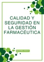 CALIDAD Y SEGURIDAD EN LA GESTIÓN FARMACÉUTICA