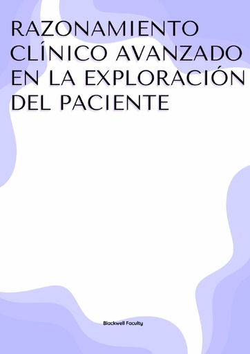 RAZONAMIENTO CLÍNICO AVANZADO EN LA EXPLORACIÓN DEL PACIENTE