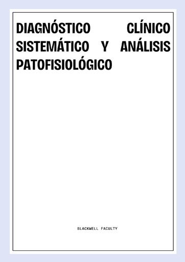 DIAGNÓSTICO CLÍNICO SISTEMÁTICO Y ANÁLISIS PATOFISIOLÓGICO