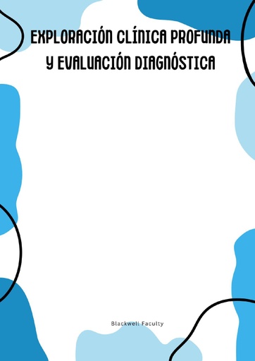 EXPLORACIÓN CLÍNICA PROFUNDA Y EVALUACIÓN DIAGNÓSTICA