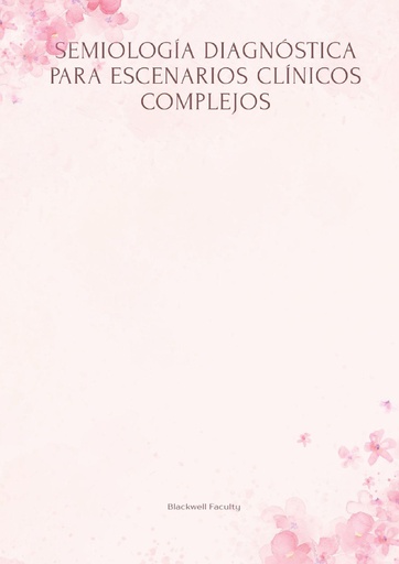 SEMIOLOGÍA DIAGNÓSTICA PARA ESCENARIOS CLÍNICOS COMPLEJOS
