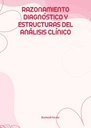 RAZONAMIENTO DIAGNÓSTICO Y ESTRUCTURAS DEL ANÁLISIS CLÍNICO