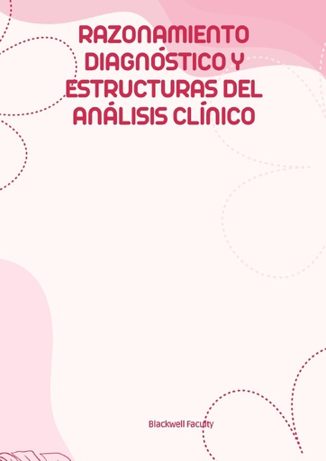 RAZONAMIENTO DIAGNÓSTICO Y ESTRUCTURAS DEL ANÁLISIS CLÍNICO
