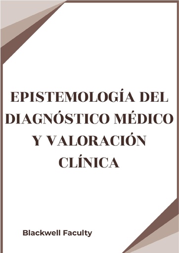 EPISTEMOLOGÍA DEL DIAGNÓSTICO MÉDICO Y VALORACIÓN CLÍNICA