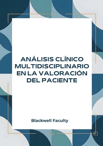 ANÁLISIS CLÍNICO MULTIDISCIPLINARIO EN LA VALORACIÓN DEL PACIENTE