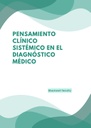 PENSAMIENTO CLÍNICO SISTÉMICO EN EL DIAGNÓSTICO MÉDICO