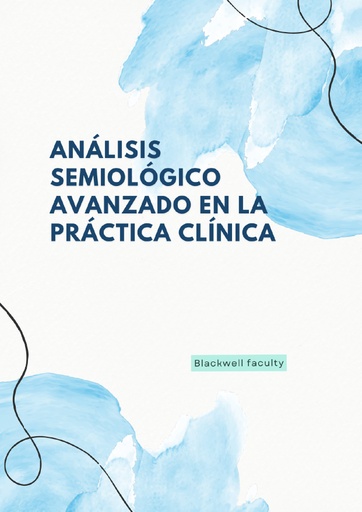 ANÁLISIS SEMIOLÓGICO AVANZADO EN LA PRÁCTICA CLÍNICA