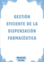 GESTIÓN EFICIENTE DE LA DISPENSACIÓN FARMACÉUTICA