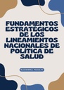 FUNDAMENTOS ESTRATÉGICOS DE LOS LINEAMIENTOS NACIONALES DE POLÍTICA DE SALUD