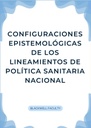 CONFIGURACIONES EPISTEMOLÓGICAS DE LOS LINEAMIENTOS DE POLÍTICA SANITARIA NACIONAL