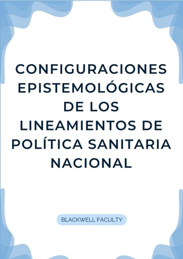 CONFIGURACIONES EPISTEMOLÓGICAS DE LOS LINEAMIENTOS DE POLÍTICA SANITARIA NACIONAL