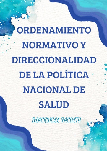 ORDENAMIENTO NORMATIVO Y DIRECCIONALIDAD DE LA POLÍTICA NACIONAL DE SALUD