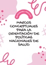 MARCOS CONCEPTUALES PARA LA ORIENTACIÓN DE POLÍTICAS NACIONALES DE SALUD