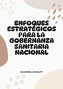 ENFOQUES ESTRATÉGICOS PARA LA GOBERNANZA SANITARIA NACIONAL