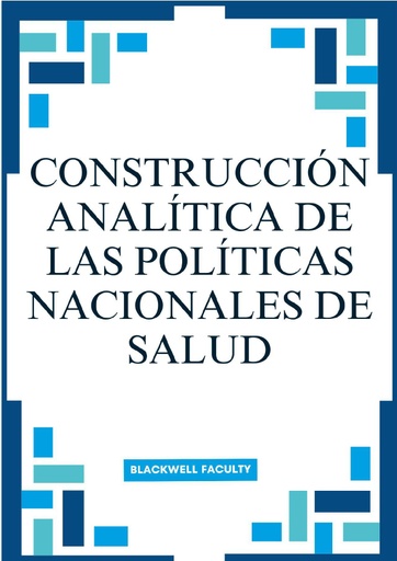 CONSTRUCCIÓN ANALÍTICA DE LAS POLÍTICAS NACIONALES DE SALUD