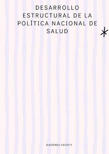 DESARROLLO ESTRUCTURAL DE LA POLÍTICA NACIONAL DE SALUD