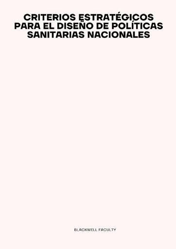 CRITERIOS ESTRATÉGICOS PARA EL DISEÑO DE POLÍTICAS SANITARIAS NACIONALES