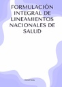 FORMULACIÓN INTEGRAL DE LINEAMIENTOS NACIONALES DE SALUD