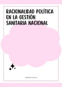 RACIONALIDAD POLÍTICA EN LA GESTIÓN SANITARIA NACIONAL