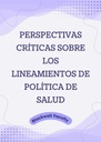 PERSPECTIVAS CRÍTICAS SOBRE LOS LINEAMIENTOS DE POLÍTICA DE SALUD