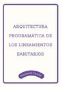 ARQUITECTURA PROGRAMÁTICA DE LOS LINEAMIENTOS SANITARIOS