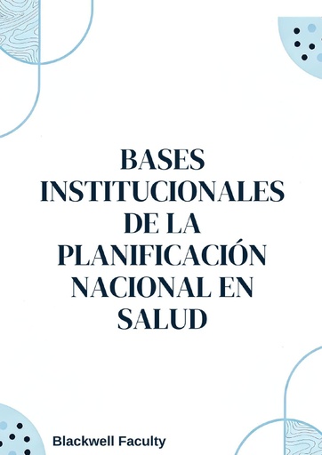 BASES INSTITUCIONALES DE LA PLANIFICACIÓN NACIONAL EN SALUD