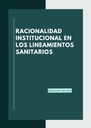 RACIONALIDAD INSTITUCIONAL EN LOS LINEAMIENTOS SANITARIOS