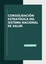 CONSOLIDACIÓN ESTRATÉGICA DEL SISTEMA NACIONAL DE SALUD