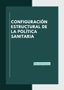 CONFIGURACIÓN ESTRUCTURAL DE LA POLÍTICA SANITARIA